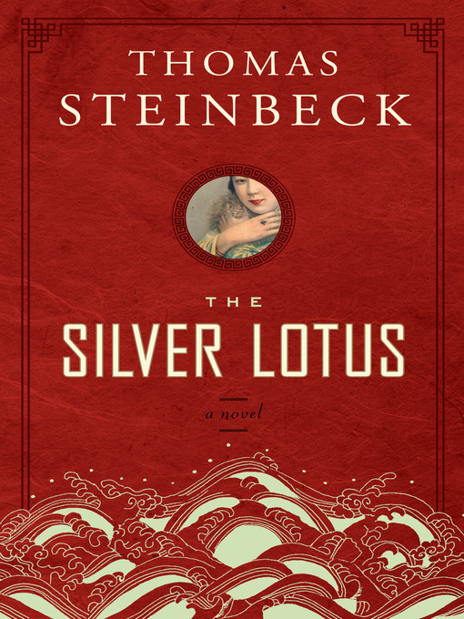 Title details for The Silver Lotus by Thomas Steinbeck - Available